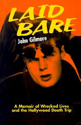 Laid Bare: A Memoir of Wrecked Lives and the Hollywood Death Trip